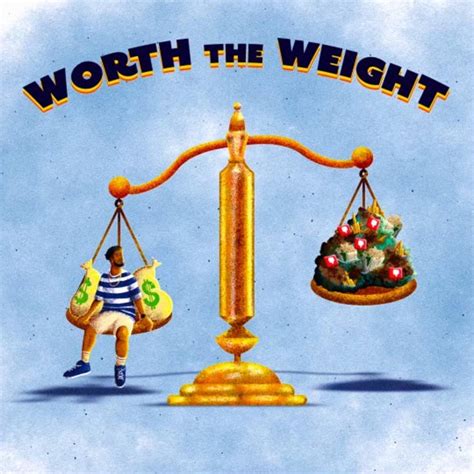 Worth The Weight .